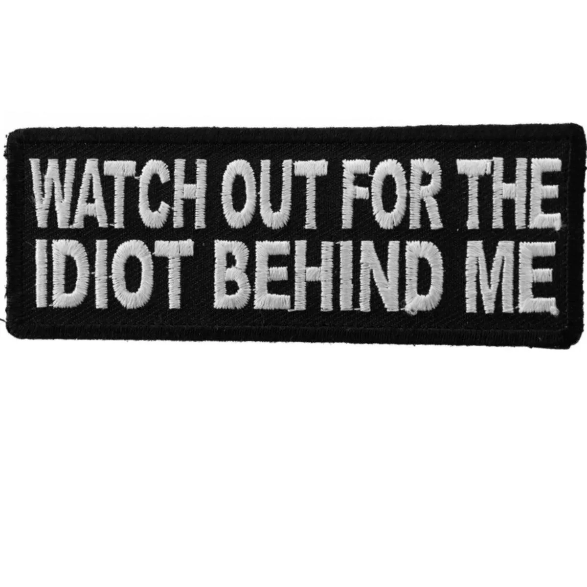 Daniel Smart Watch Out For The Idiot Behind Me Embroidered Iron On Patch, 4 x 1.5 inches